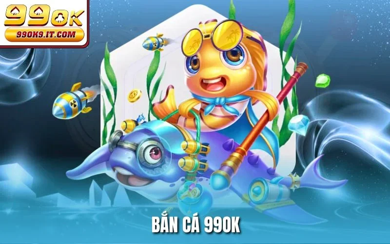 bắn cá 99OK