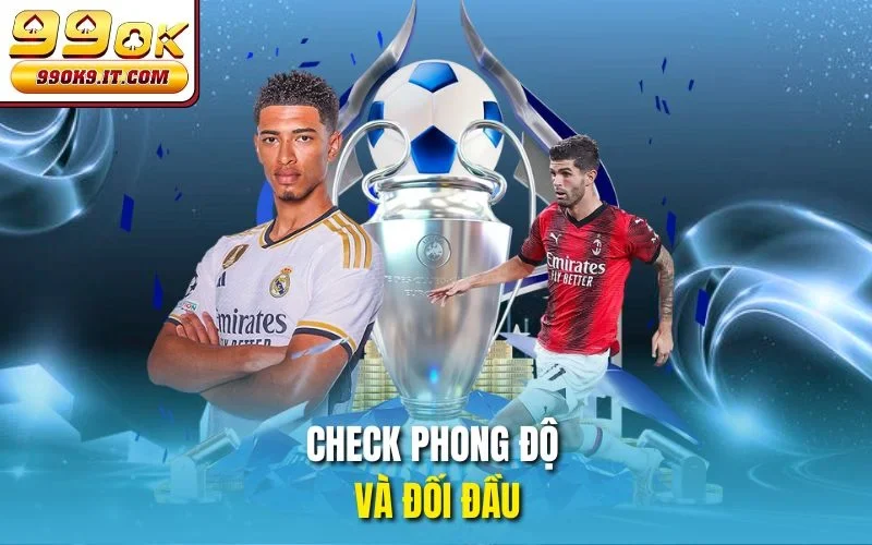 Check phong độ và đối đầu