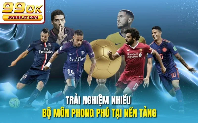 Trải nghiệm nhiều bộ môn phong phú tại nền tảng